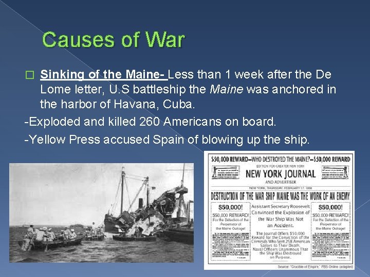 Causes of War Sinking of the Maine- Less than 1 week after the De