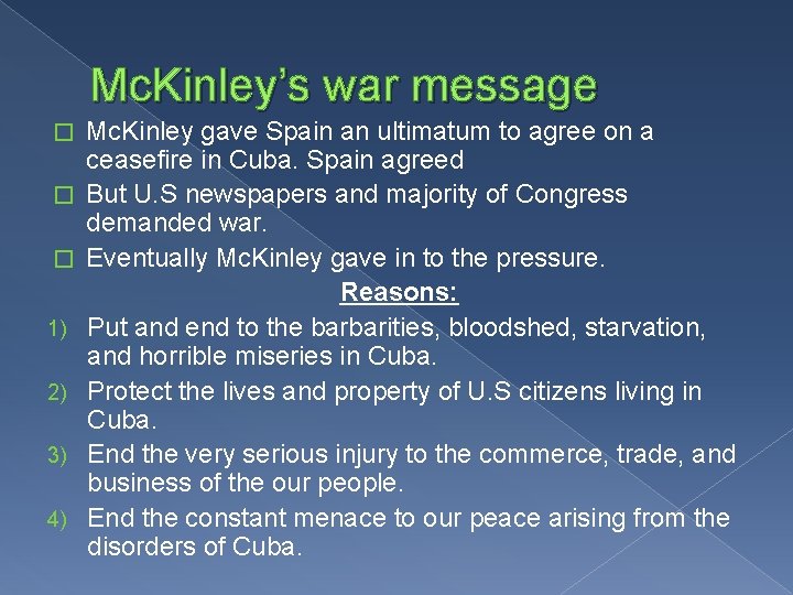 Mc. Kinley’s war message � � � 1) 2) 3) 4) Mc. Kinley gave