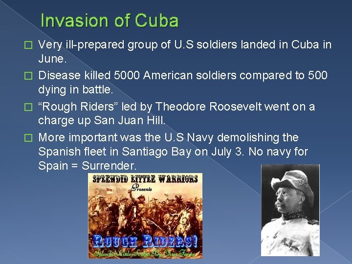 Invasion of Cuba Very ill-prepared group of U. S soldiers landed in Cuba in