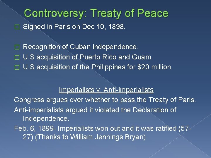 Controversy: Treaty of Peace � Signed in Paris on Dec 10, 1898. Recognition of