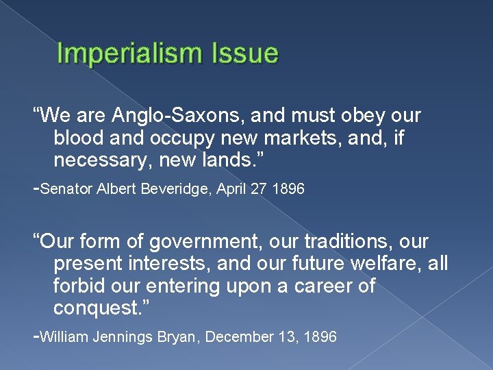 Imperialism Issue “We are Anglo-Saxons, and must obey our blood and occupy new markets,