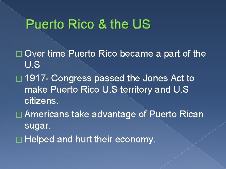 Puerto Rico & the US � Over time Puerto Rico became a part of