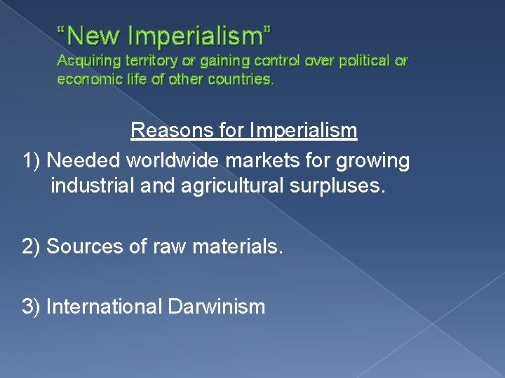 “New Imperialism” Acquiring territory or gaining control over political or economic life of other