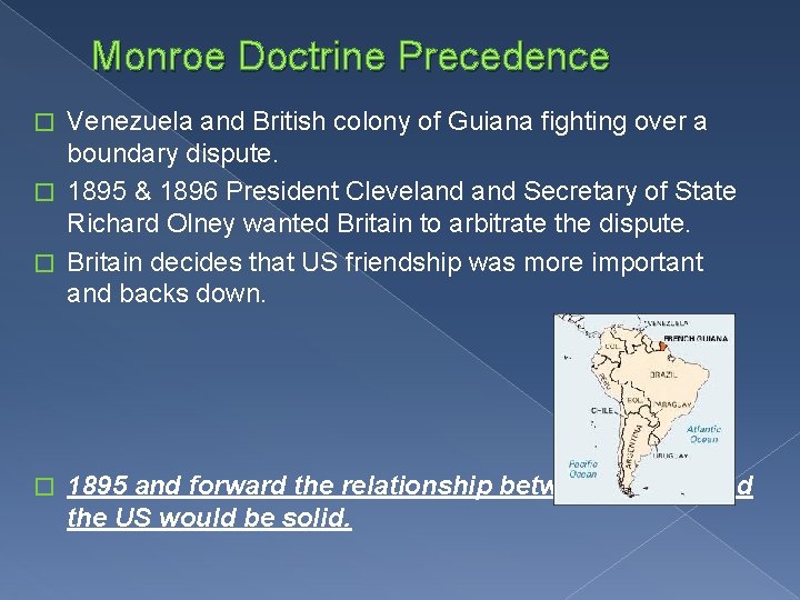 Monroe Doctrine Precedence Venezuela and British colony of Guiana fighting over a boundary dispute.