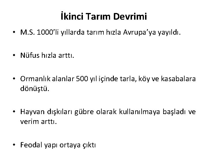 İkinci Tarım Devrimi • M. S. 1000’li yıllarda tarım hızla Avrupa’ya yayıldı. • Nüfus