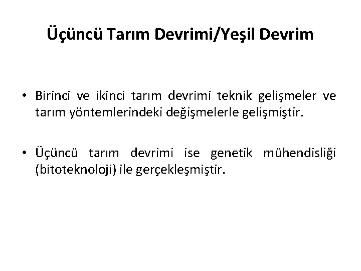 Üçüncü Tarım Devrimi/Yeşil Devrim • Birinci ve ikinci tarım devrimi teknik gelişmeler ve tarım