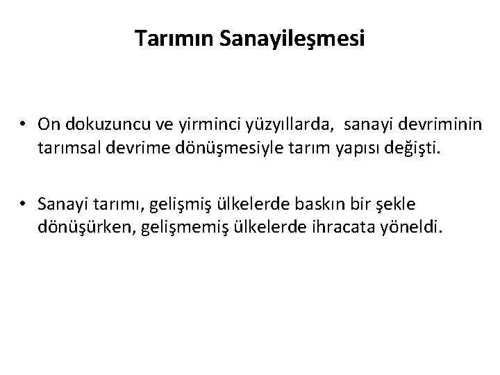 Tarımın Sanayileşmesi • On dokuzuncu ve yirminci yüzyıllarda, sanayi devriminin tarımsal devrime dönüşmesiyle tarım