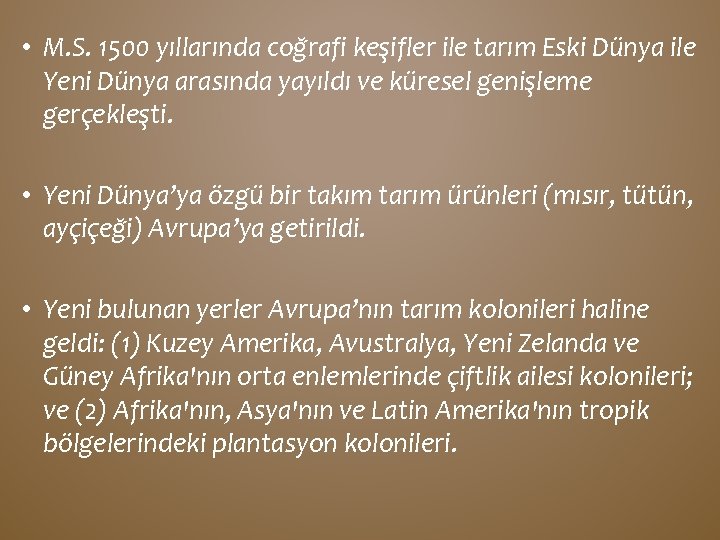  • M. S. 1500 yıllarında coğrafi keşifler ile tarım Eski Dünya ile Yeni