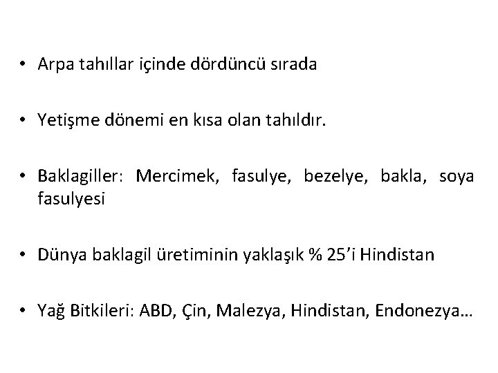  • Arpa tahıllar içinde dördüncü sırada • Yetişme dönemi en kısa olan tahıldır.