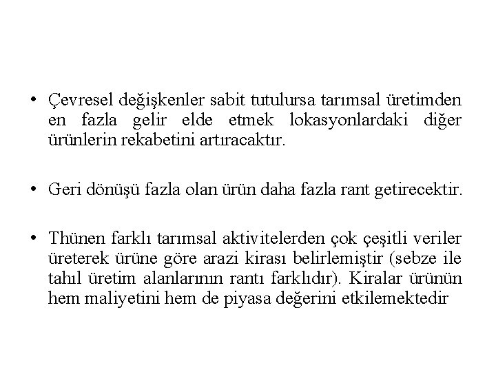  • Çevresel değişkenler sabit tutulursa tarımsal üretimden en fazla gelir elde etmek lokasyonlardaki