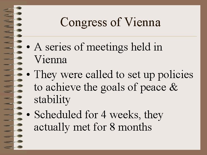 Congress of Vienna • A series of meetings held in Vienna • They were