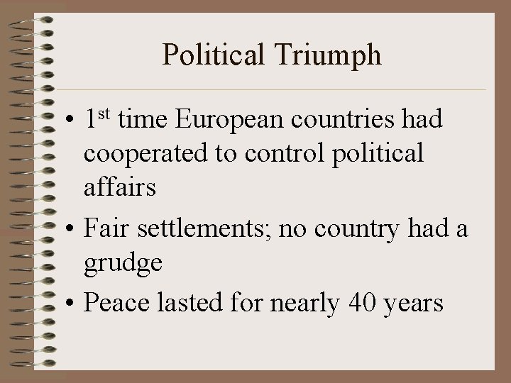 Political Triumph • 1 st time European countries had cooperated to control political affairs