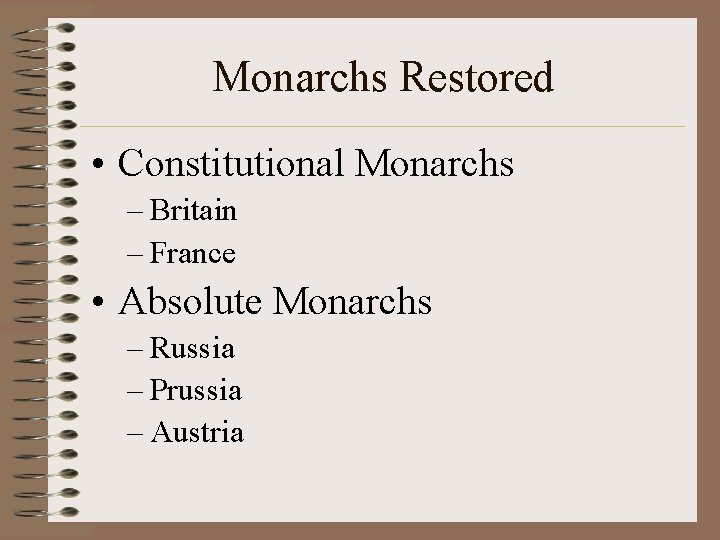 Monarchs Restored • Constitutional Monarchs – Britain – France • Absolute Monarchs – Russia