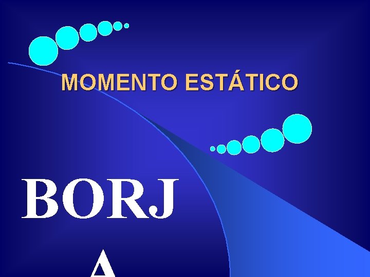 MOMENTO ESTÁTICO BORJ MOMENTO ESTÁTICO BORJ