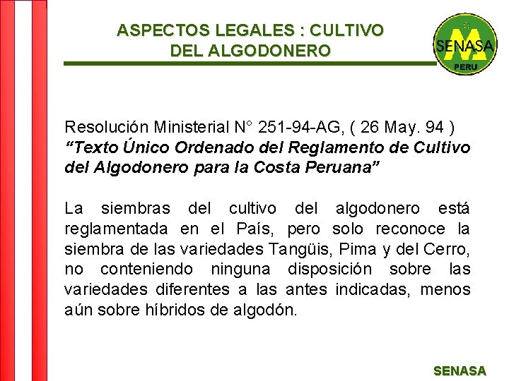 ASPECTOS LEGALES : CULTIVO DEL ALGODONERO Resolución Ministerial N° 251 -94 -AG, ( 26
