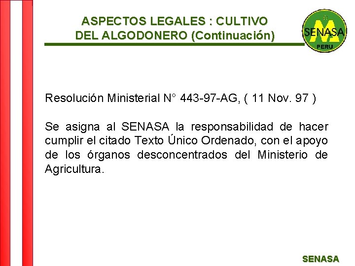 ASPECTOS LEGALES : CULTIVO DEL ALGODONERO (Continuación) Resolución Ministerial N° 443 -97 -AG, (