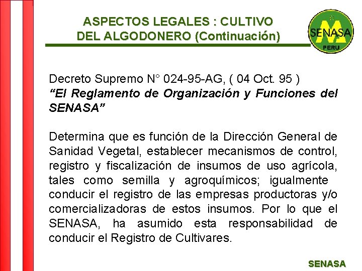 ASPECTOS LEGALES : CULTIVO DEL ALGODONERO (Continuación) Decreto Supremo N° 024 -95 -AG, (