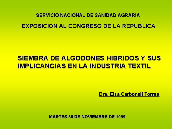 SERVICIO NACIONAL DE SANIDAD AGRARIA EXPOSICION AL CONGRESO DE LA REPUBLICA SIEMBRA DE ALGODONES