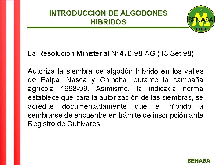 INTRODUCCION DE ALGODONES HIBRIDOS La Resolución Ministerial N° 470 -98 -AG (18 Set. 98)