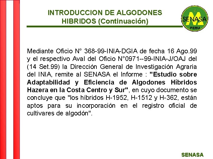 INTRODUCCION DE ALGODONES HIBRIDOS (Continuación) Mediante Oficio N° 368 -99 -INIA-DGIA de fecha 16