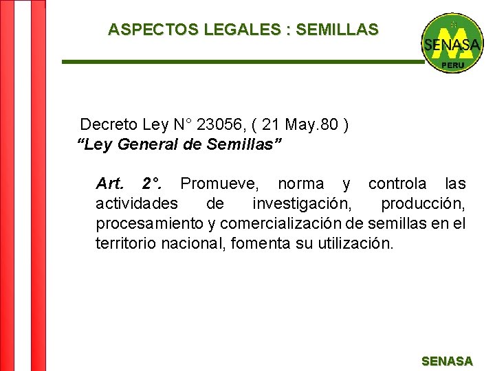 ASPECTOS LEGALES : SEMILLAS Decreto Ley N° 23056, ( 21 May. 80 ) “Ley