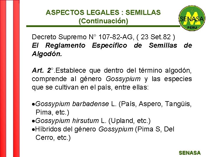 ASPECTOS LEGALES : SEMILLAS (Continuación) Decreto Supremo N° 107 -82 -AG, ( 23 Set.