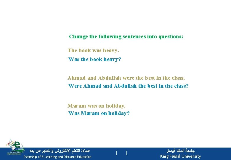 Change the following sentences into questions: The book was heavy. Was the book heavy?