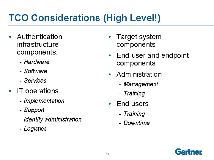 TCO Considerations (High Level!) • Authentication infrastructure components: • Target system components - Hardware