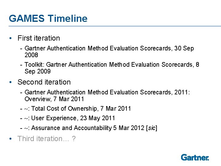 GAMES Timeline • First iteration - Gartner Authentication Method Evaluation Scorecards, 30 Sep 2008
