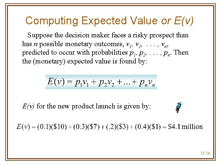 Computing Expected Value or E(v) Suppose the decision maker faces a risky prospect than
