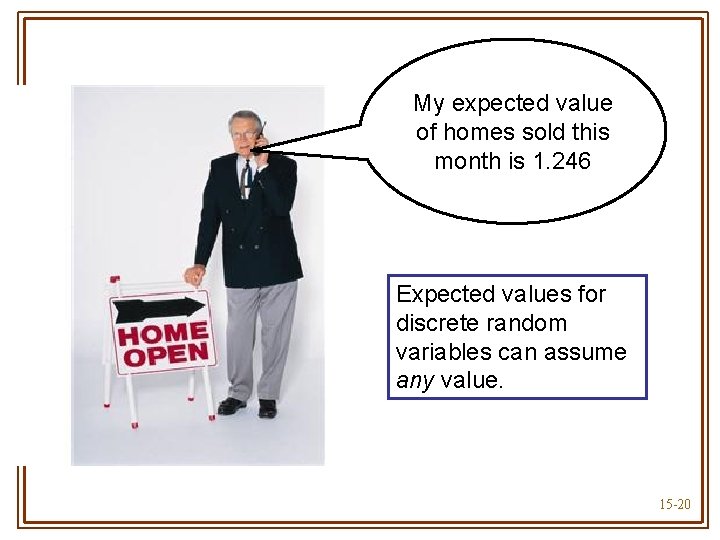 My expected value of homes sold this month is 1. 246 Expected values for