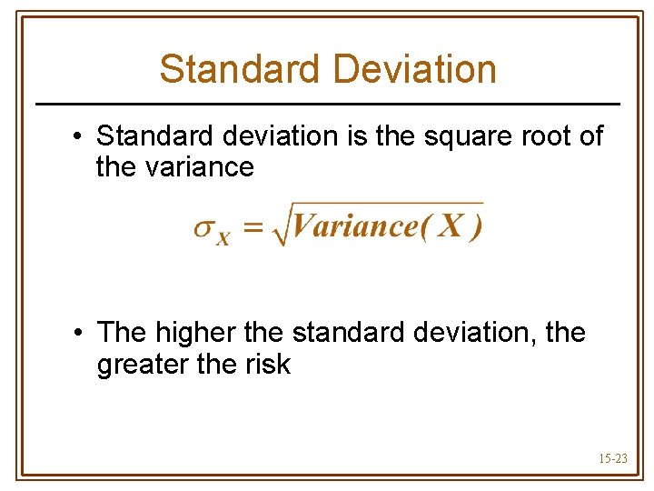 Standard Deviation • Standard deviation is the square root of the variance • The
