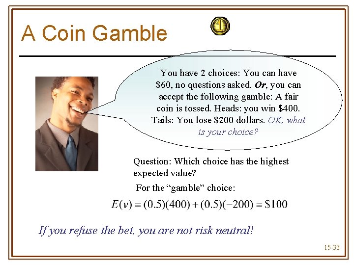 A Coin Gamble You have 2 choices: You can have $60, no questions asked.