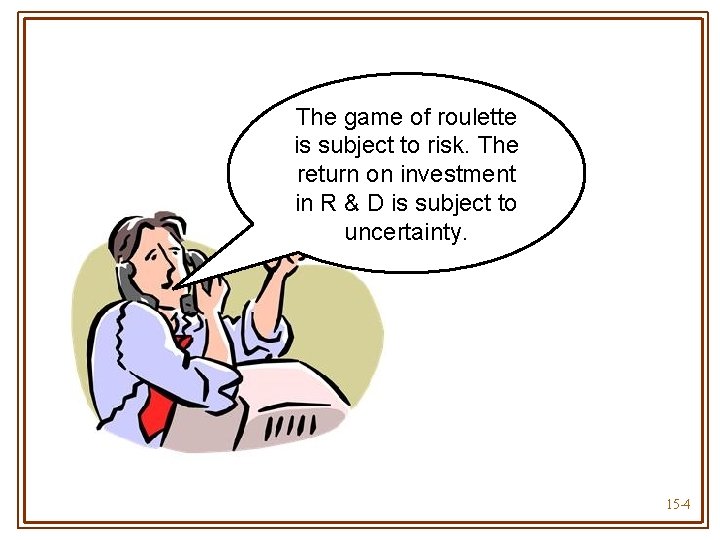 The game of roulette is subject to risk. The return on investment in R