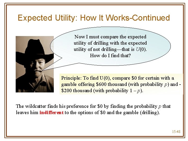 Expected Utility: How It Works-Continued Now I must compare the expected utility of drilling
