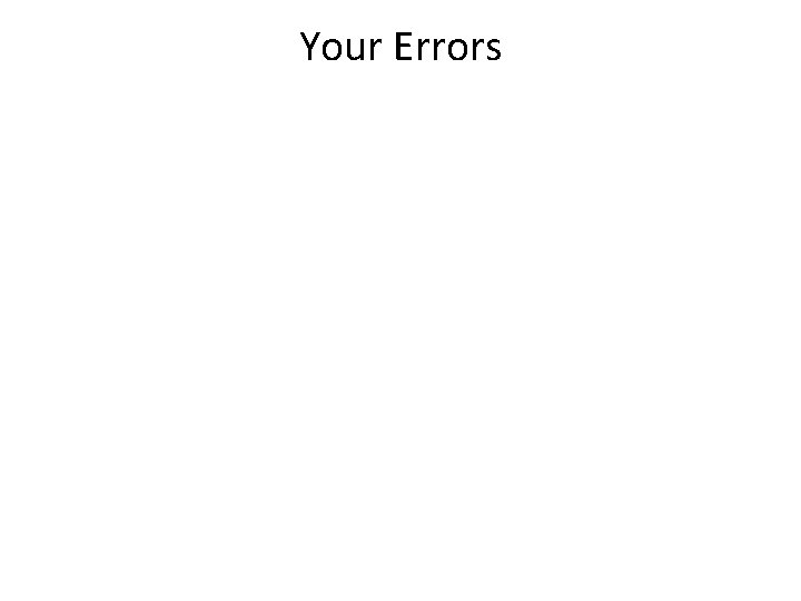 Your Errors 