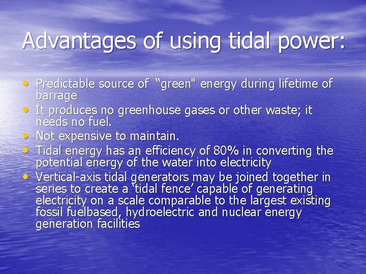 Advantages of using tidal power: • Predictable source of “green" energy during lifetime of