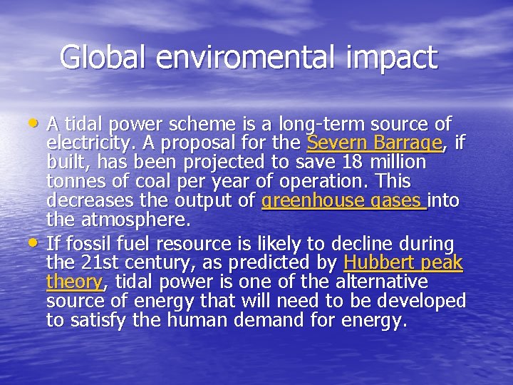 Global enviromental impact • A tidal power scheme is a long-term source of •