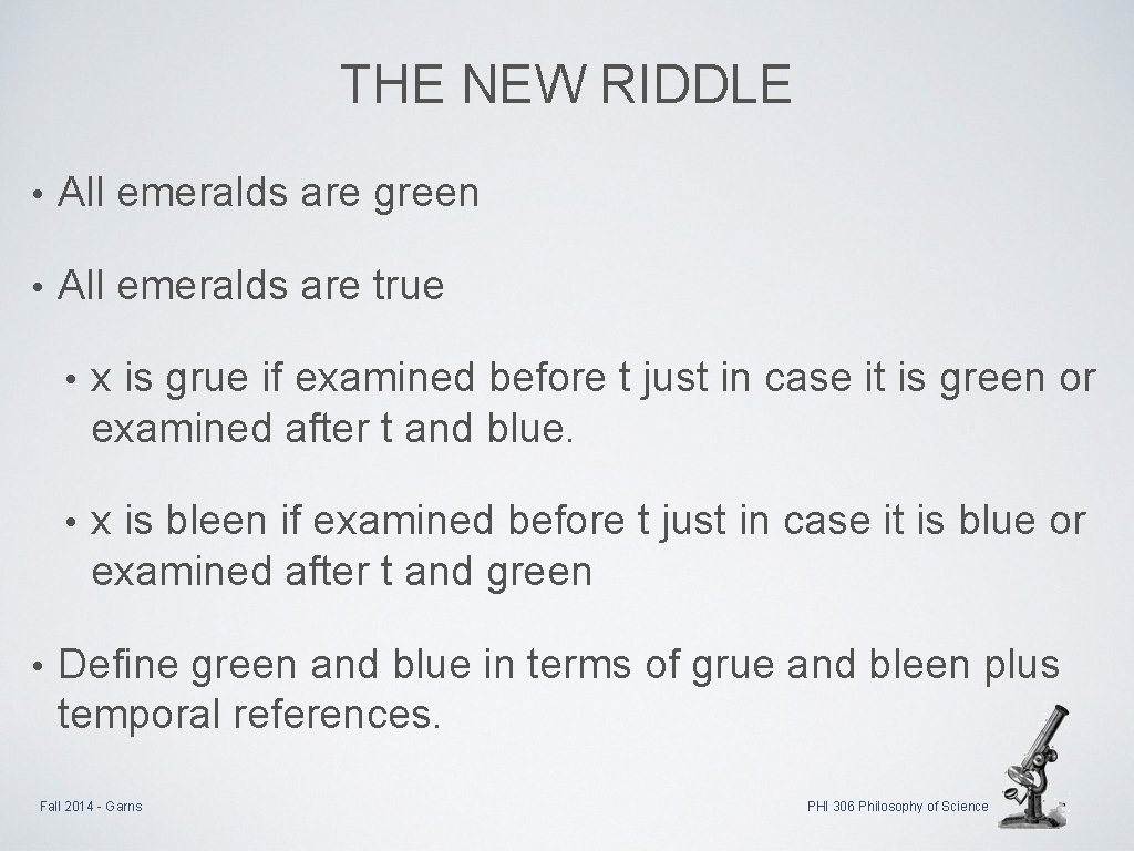 THE NEW RIDDLE • All emeralds are green • All emeralds are true •