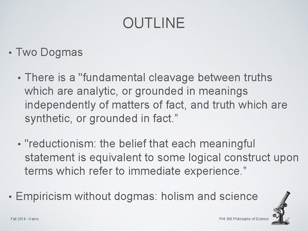 OUTLINE • • Two Dogmas • There is a "fundamental cleavage between truths which