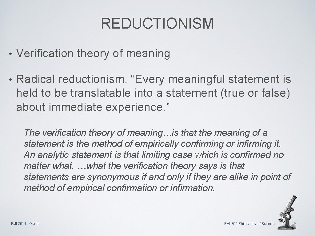 REDUCTIONISM • Verification theory of meaning • Radical reductionism. “Every meaningful statement is held