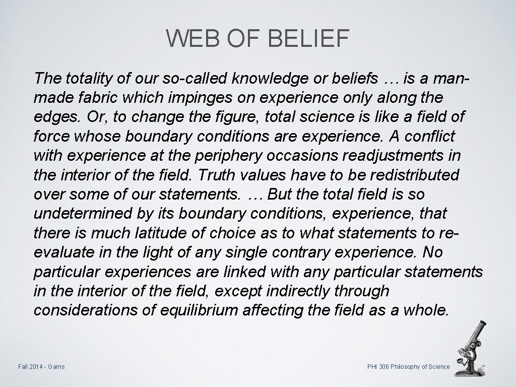 WEB OF BELIEF The totality of our so-called knowledge or beliefs … is a