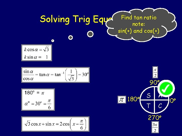 Find tan ratio Solving Trig Equations note: sin(+) and cos(+) 90 o 180 o