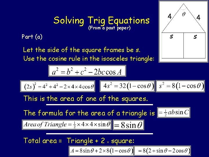 Solving Trig Equations (From a past paper) Part (a) Let the side of the