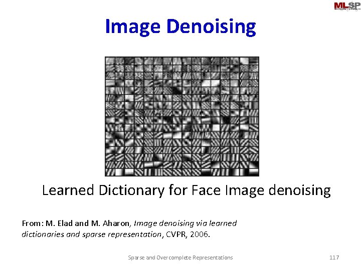 Image Denoising Learned Dictionary for Face Image denoising From: M. Elad and M. Aharon,