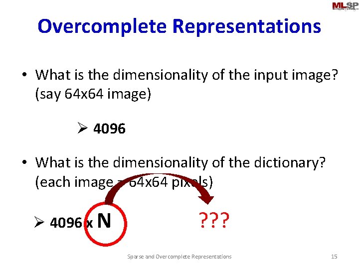 Overcomplete Representations • What is the dimensionality of the input image? (say 64 x