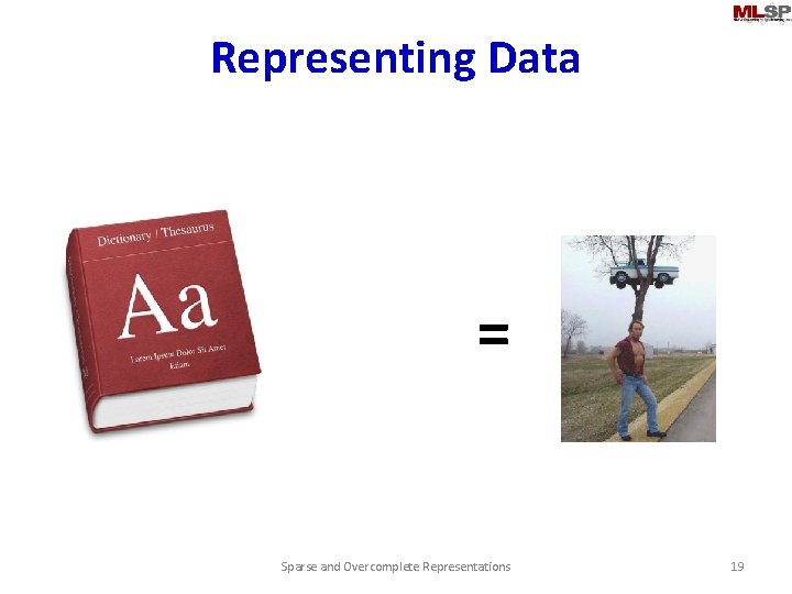 Representing Data = Sparse and Overcomplete Representations 19 