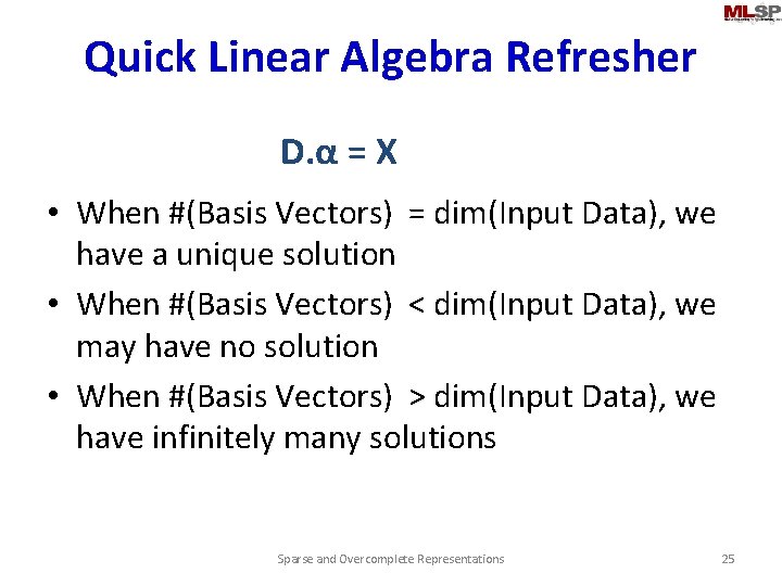 Quick Linear Algebra Refresher D. α = X • When #(Basis Vectors) = dim(Input