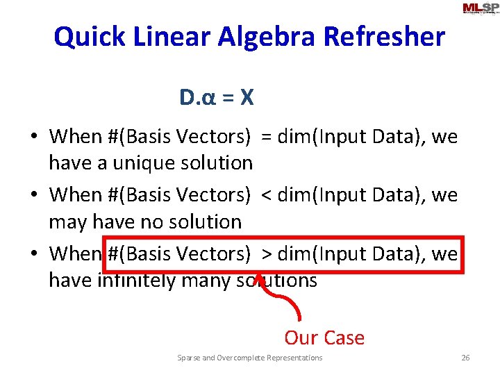 Quick Linear Algebra Refresher D. α = X • When #(Basis Vectors) = dim(Input