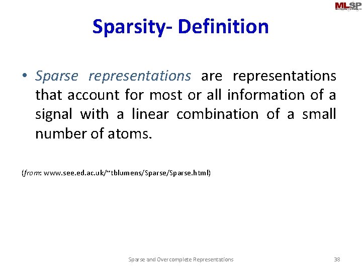 Sparsity- Definition • Sparse representations are representations that account for most or all information